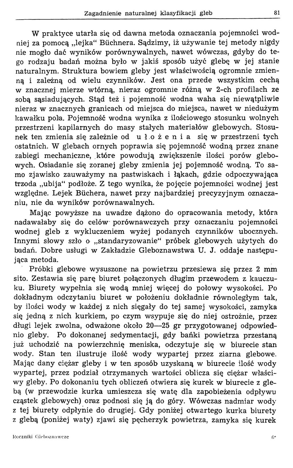 Zagadnienie naturalnej klasyfikacji gleb 81 W praktyce utarła się od dawna metoda oznaczania pojemności wodniej za pomocą lejka Büchnera.