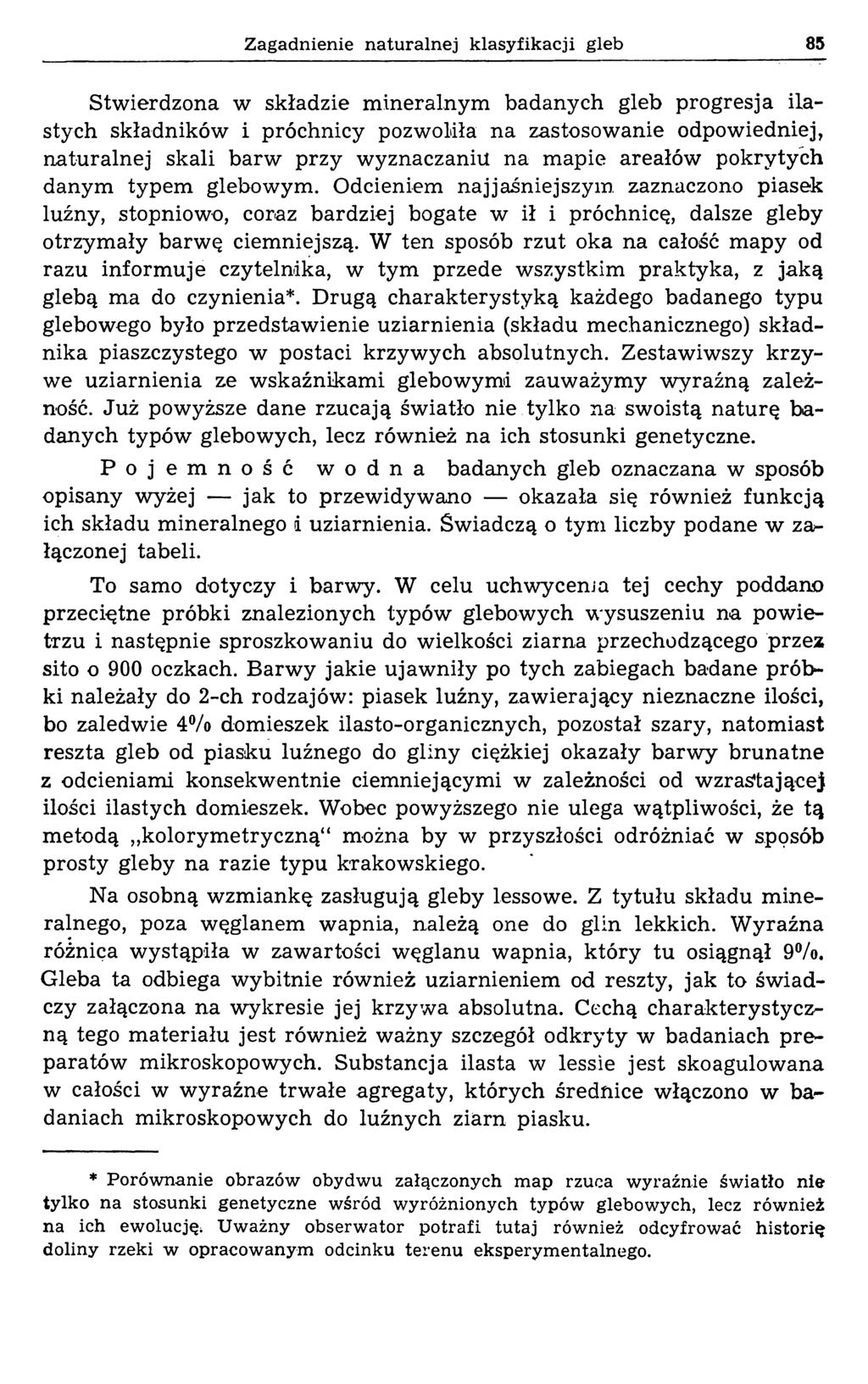 Zagadnienie naturalnej klasyfikacji gleb 85 Stwierdzona w składzie m ineralnym badanych gleb progresja ilastych składników i próchnicy pozwoliła na zastosowanie odpowiedniej, naturalnej skali barw