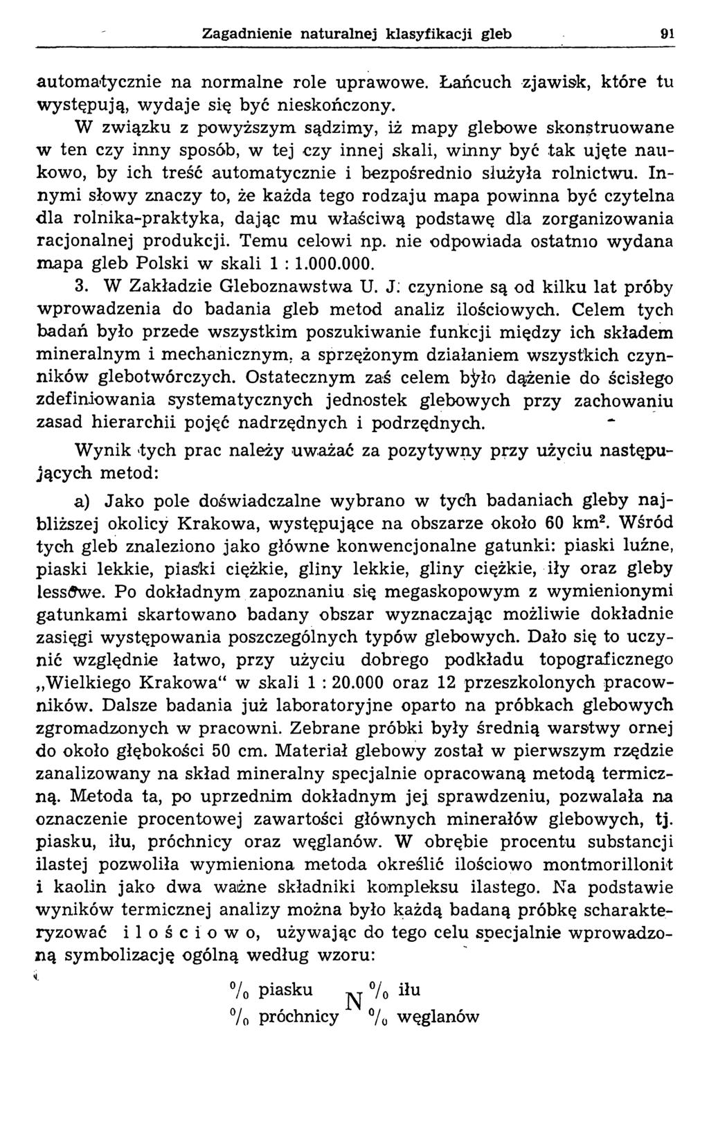 Zagadnienie naturalnej klasyfikacji gleb 91 automa-tycznie na normalne role uprawowe. Łańcuch zjawisk, które tu występują, w ydaje się być nieskończony.