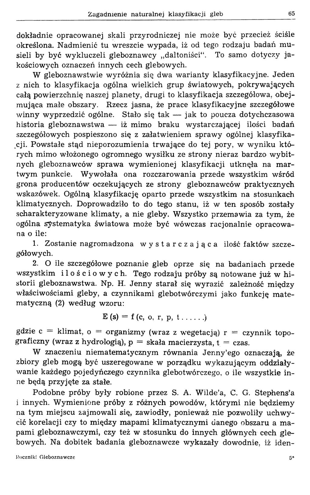 Zagadnienie naturalnej klasyfikacji gleb 65 dokładnie opracowanej skali przyrodniczej nie może być przecież ściśle określona.