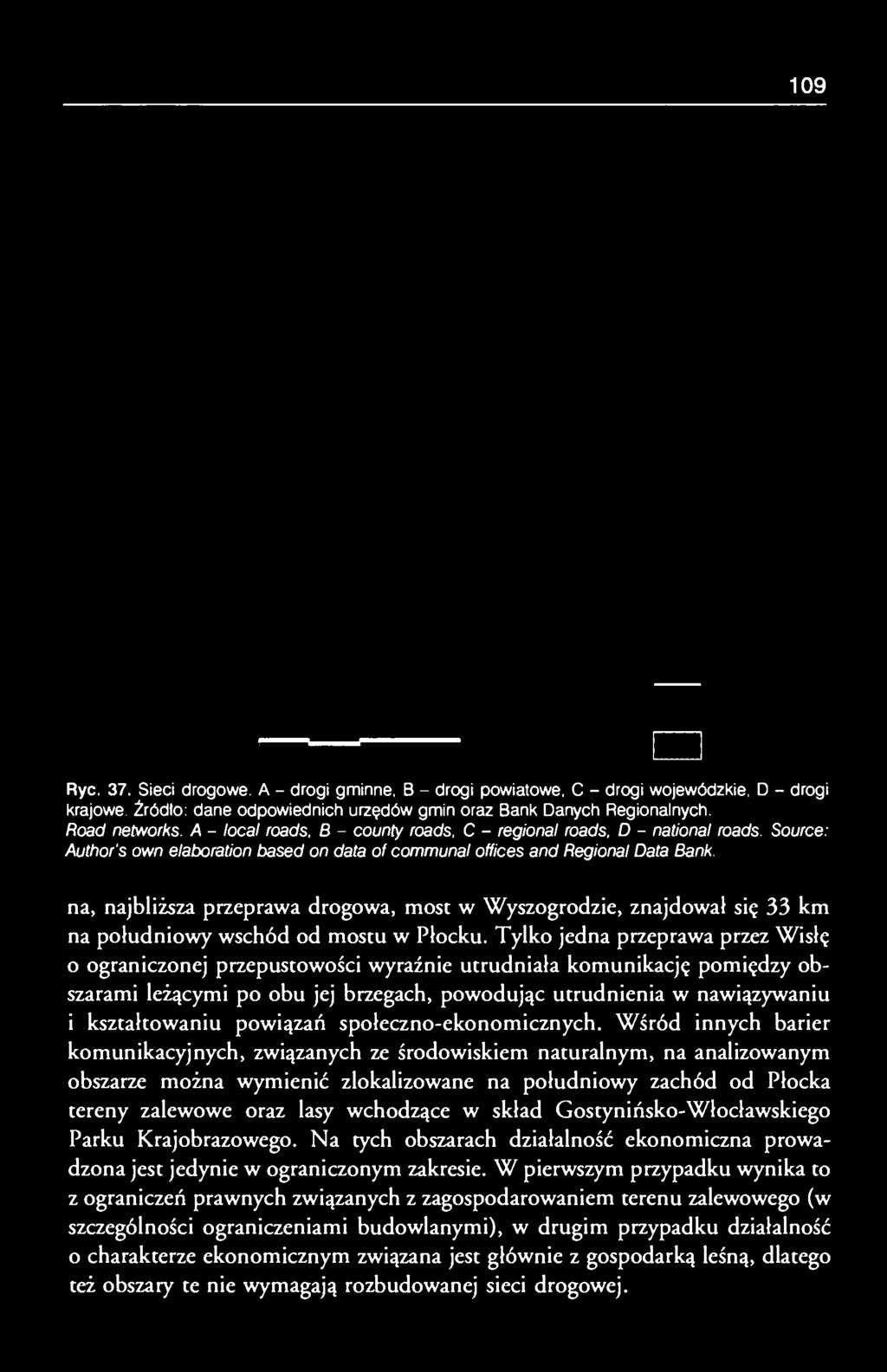 na, najbliższa przeprawa drogowa, most w Wyszogrodzie, znajdował się 33 km na południowy wschód od mostu w Płocku.