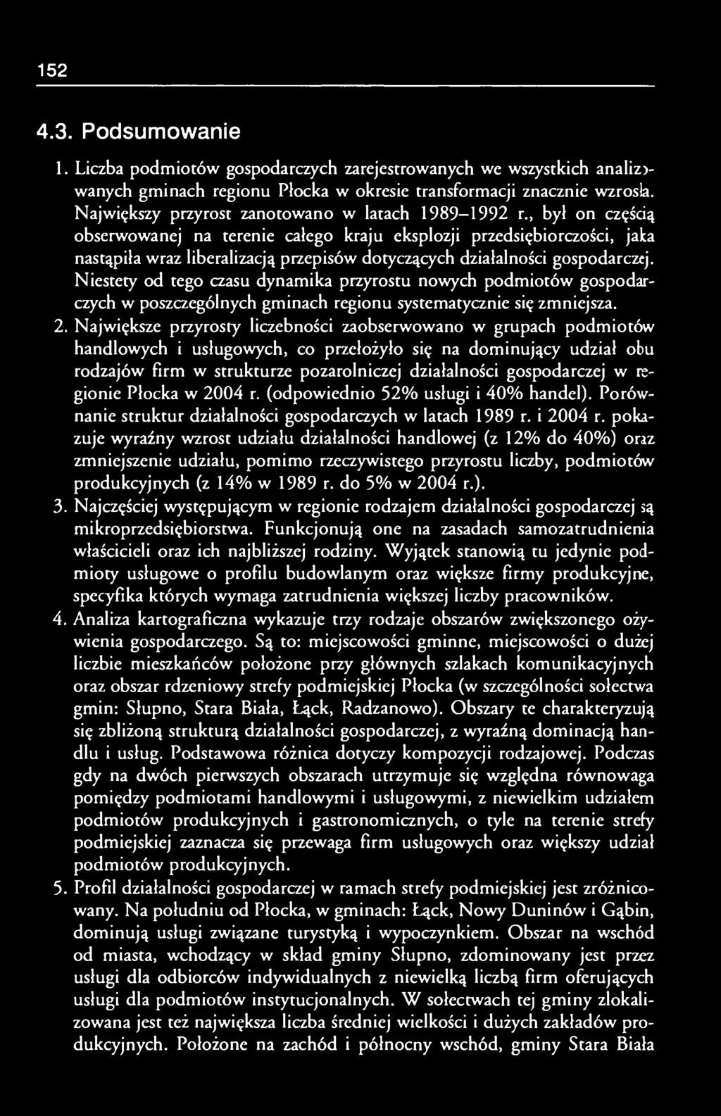 , był on częścią obserwowanej na terenie całego kraju eksplozji przedsiębiorczości, jaka nastąpiła wraz liberalizacją przepisów dotyczących działalności gospodarczej.