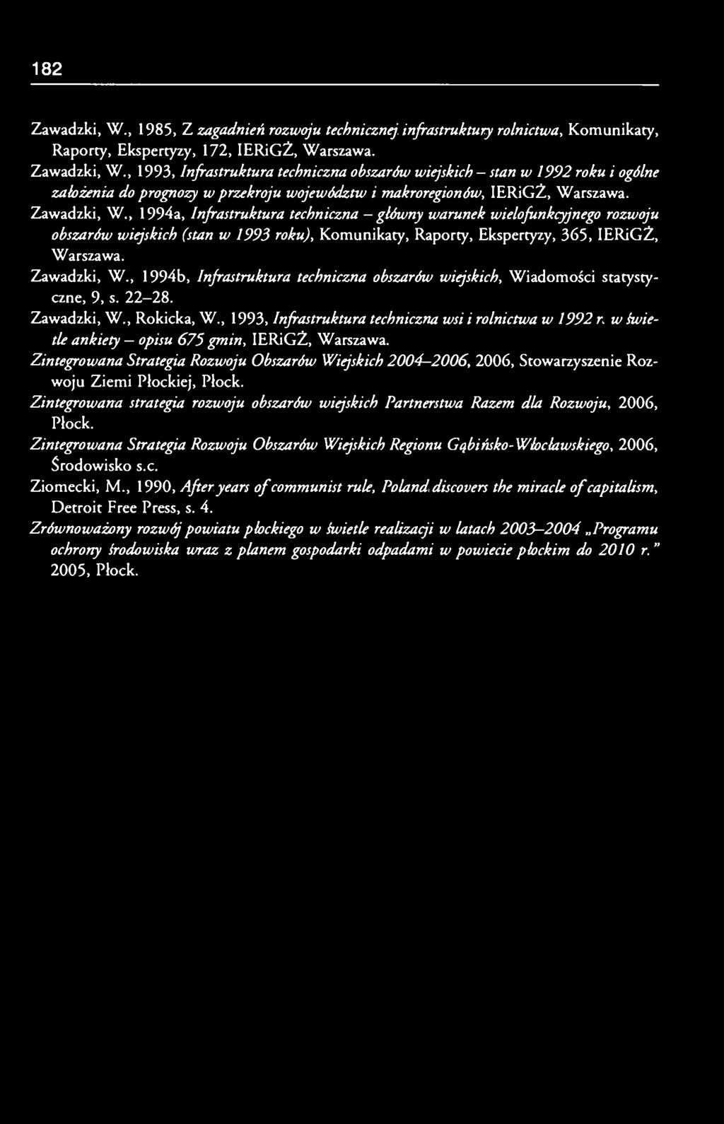 , I994b, Infrastruktura techniczna obszarów wiejskich, Wiadomości statystyczne, 9, s. 22-28. Zawadzki, W., Rokicka, W., 1993, Infrastruktura techniczna wsi i rolnictwa w 1992 r.