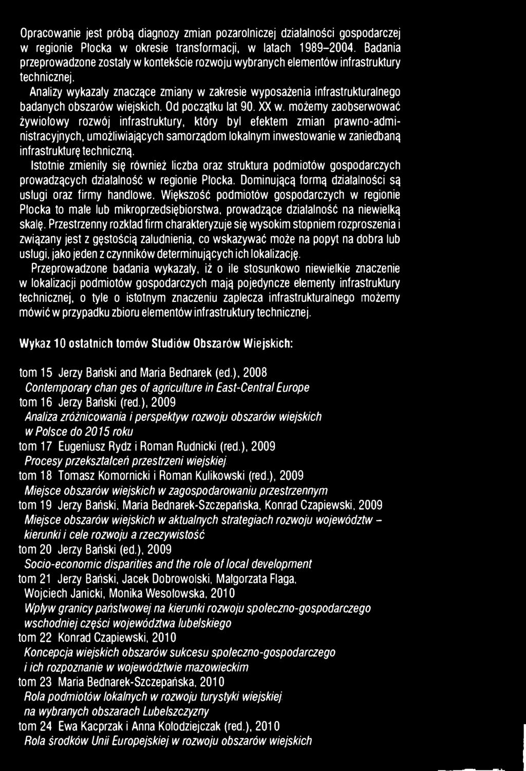 Analizy wykazały znaczące zmiany w zakresie wyposażenia infrastrukturalnego badanych obszarów wiejskich. Od początku lat 90. XX w.