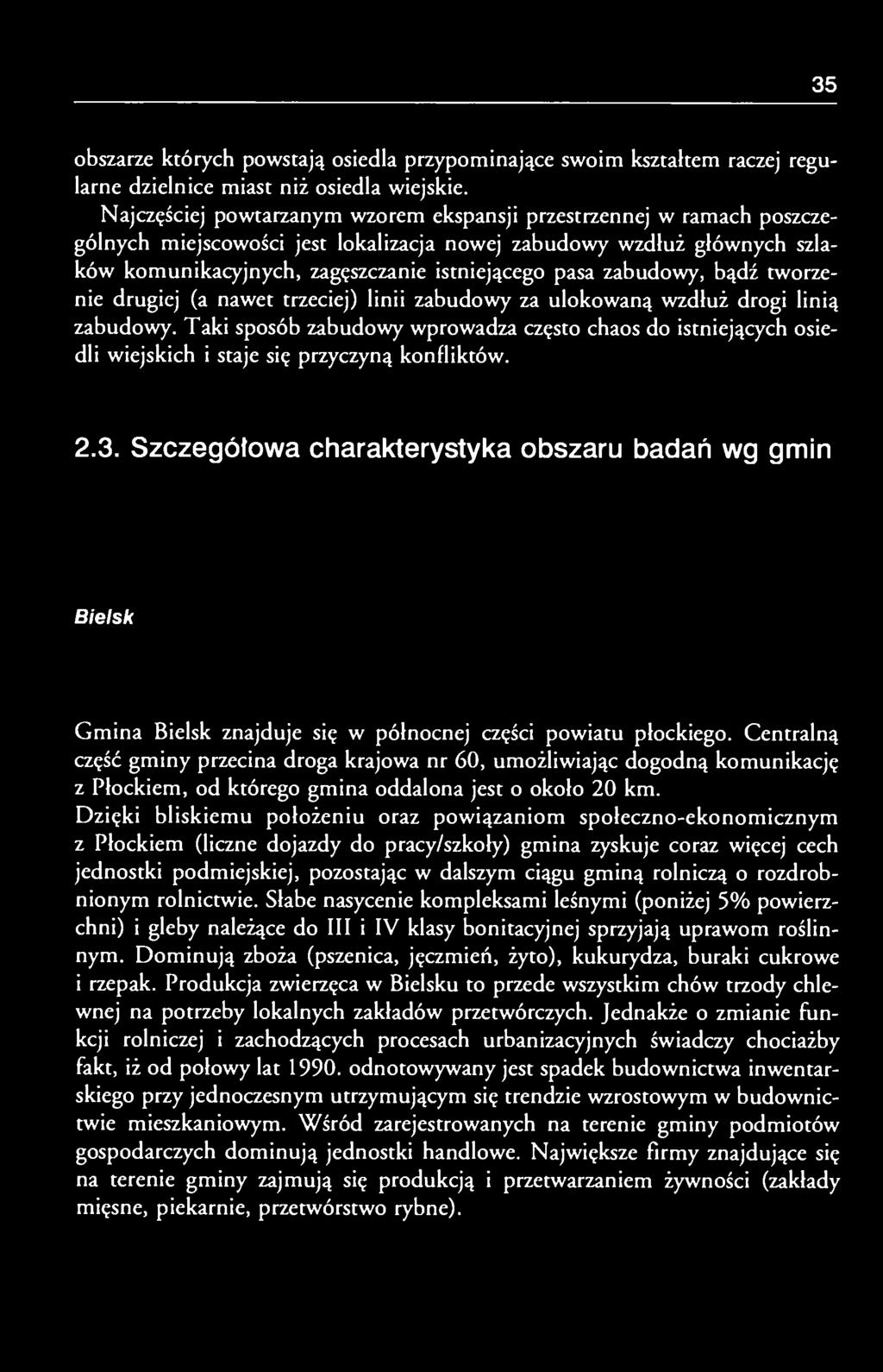 zabudowy, bądź tworzenie drugiej (a nawet trzeciej) linii zabudowy za ulokowaną wzdłuż drogi linią zabudowy.