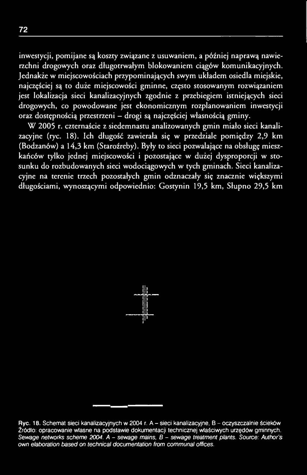 przebiegiem istniejących sieci drogowych, co powodowane jest ekonomicznym rozplanowaniem inwestycji oraz dostępnością przestrzeni - drogi są najczęściej własnością gminy. W 2005 r.