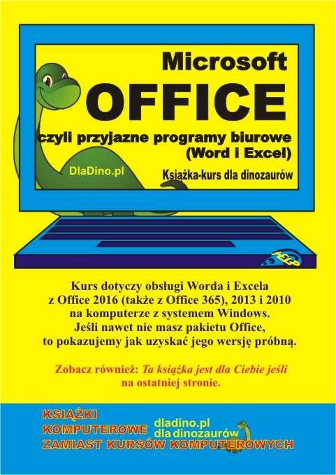 Książka-kurs dla dinozaurów korzystających z Office 2016 (także z Office 365), 2013 i 2010 na