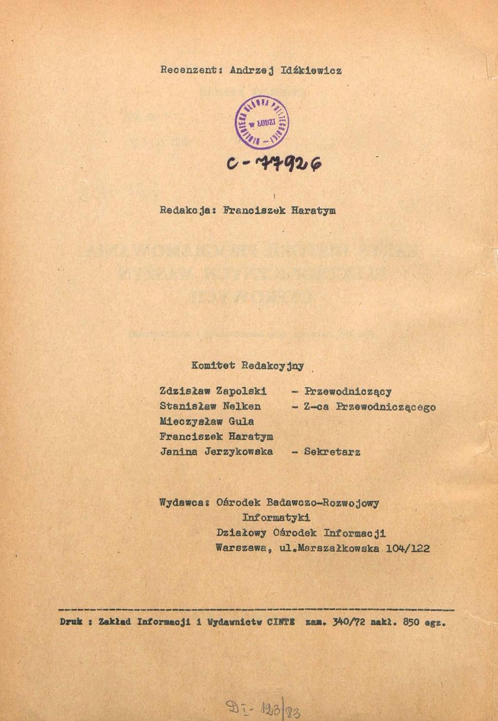 Recenzent: Andrzej Idźkiewicz Redakcja: Franciszek Haratym Komitet Redakoyjny Zdzisław Zapolski Stanisław Nelken Mieczysław Gula Franciszek Haratym Janina Jerzykowska - Przewodniczący - Z-ca