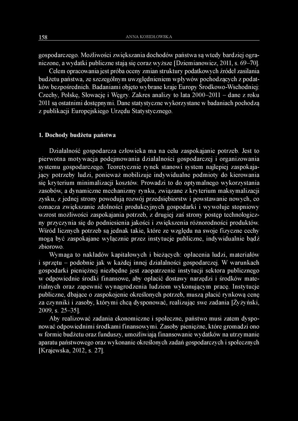 Badaniami objęto wybrane kraje Europy Środkowo-Wschodniej: Czechy, Polskę, Słowację i Węgry. Zakres analizy to lata 2000-2011 - dane z roku 2011 są ostatnimi dostępnymi.