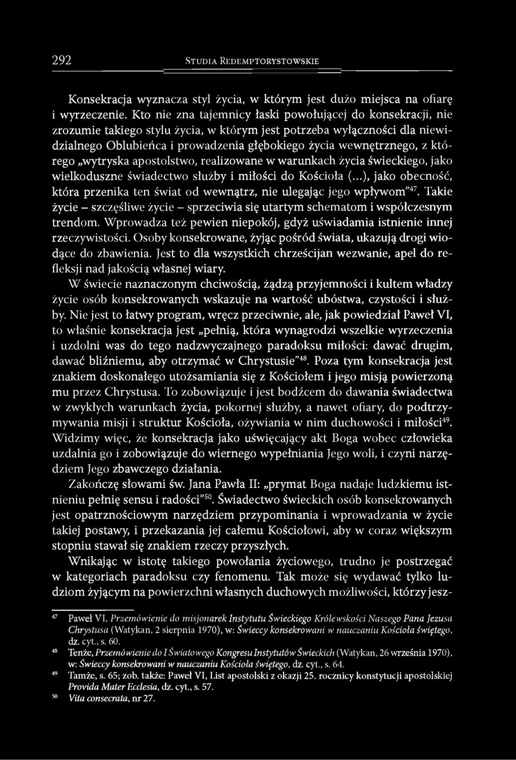 z którego wytryska apostolstwo, realizowane w warunkach życia świeckiego, jako wielkoduszne świadectwo służby i miłości do Kościoła (.