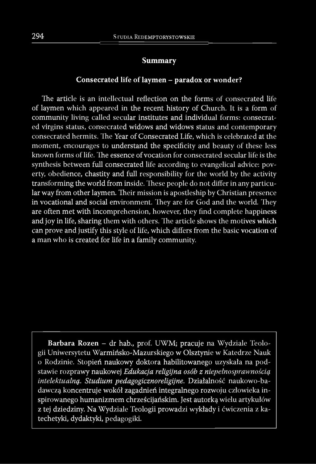 The essence of vocation for consecrated secular life is the synthesis between full consecrated life according to evangelical advice: poverty, obedience, chastity and full responsibility for the world