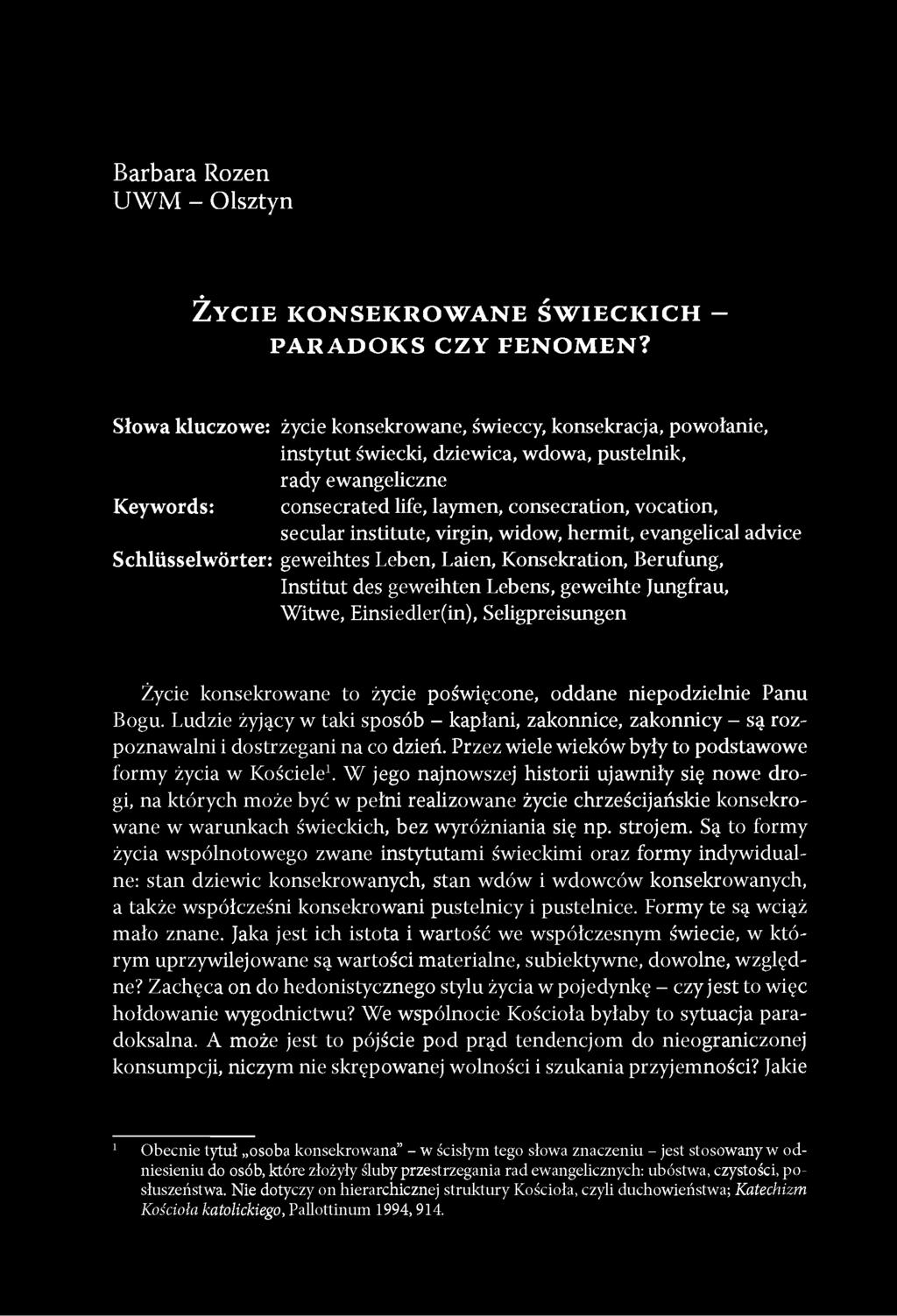 secular institute, virgin, widow, hermit, evangelical advice Schlüsselwörter: geweihtes Leben, Laien, Konsekration, Berufung, Institut des geweihten Lebens, geweihte Jungfrau, Witwe, Einsiedler(in),