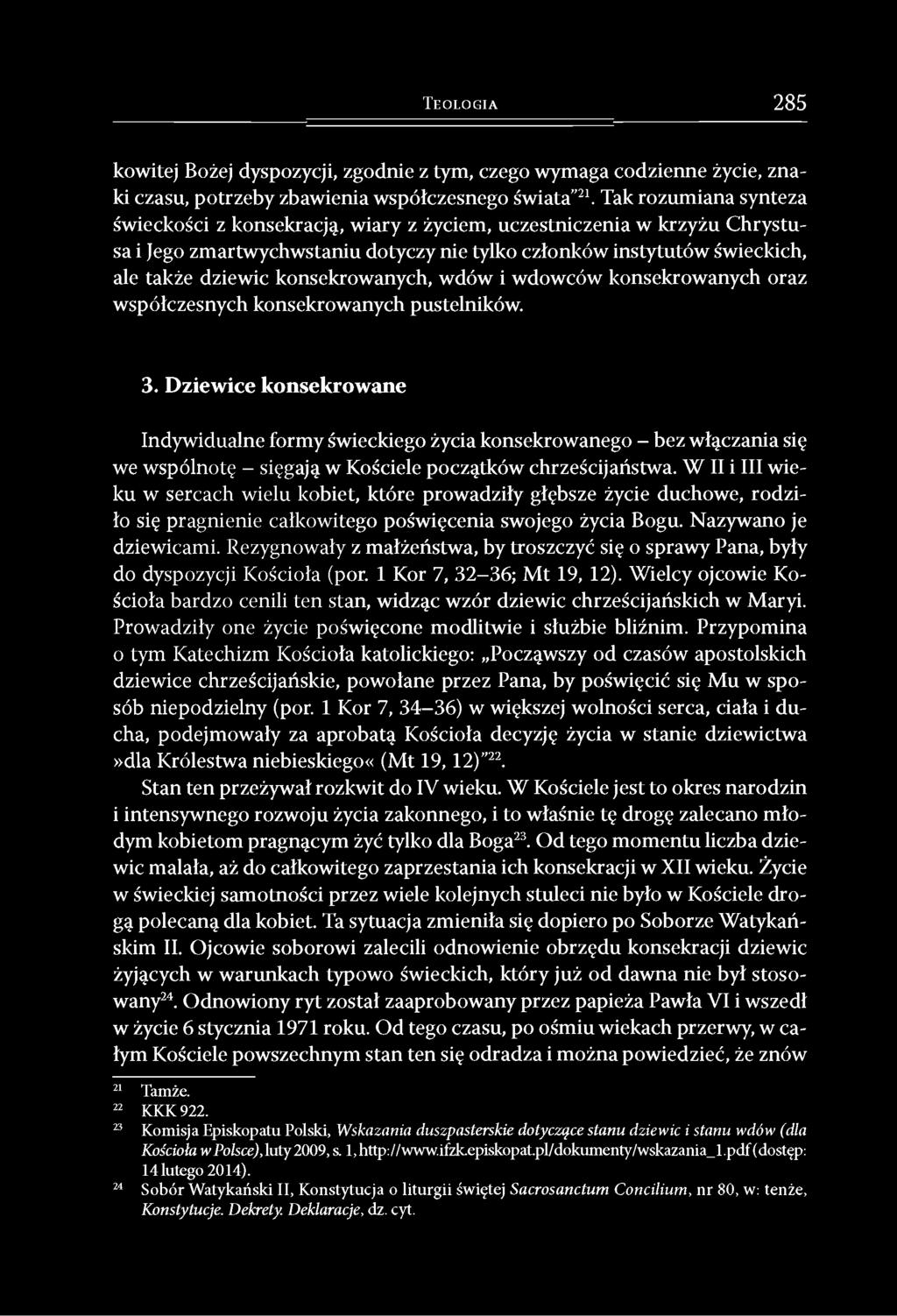 konsekrowanych, wdów i wdowców konsekrowanych oraz współczesnych konsekrowanych pustelników. 3.