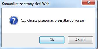 Przy skorzystaniu z opcji usunięcia poprzez kliknięcie przycisku, system zwróci komunikat (Rys. 28b). Po zatwierdzeniu operacji usunięcia przyciskiem, system usunie przesyłkę zwracając komunikat:.