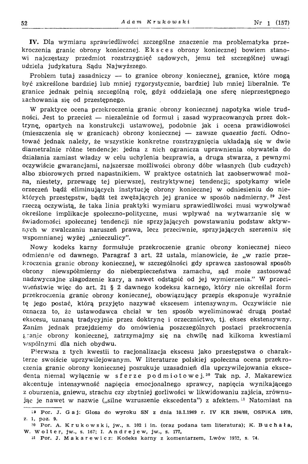 52 Adam Krukowski N r 1 (157) IV. Dla w ym iaru spraw iedliw ości szczególne znaczenie ma problem atyka p rzekroczenia granic obrony koniecznej.