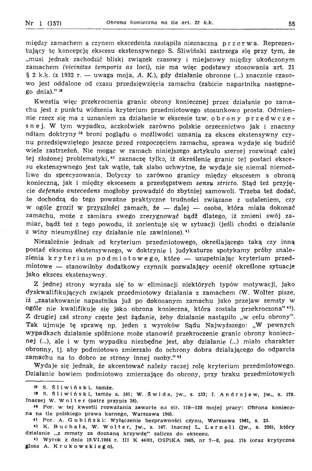 N r 1 (157) Obrona konieczna na tle art. 22 k.k. 55 między zamachem a czynem ekscedenta nastąpiła nieznaczna przerwa. Reprezentujący tę koncepcję ekscesu ekstensywnego S.