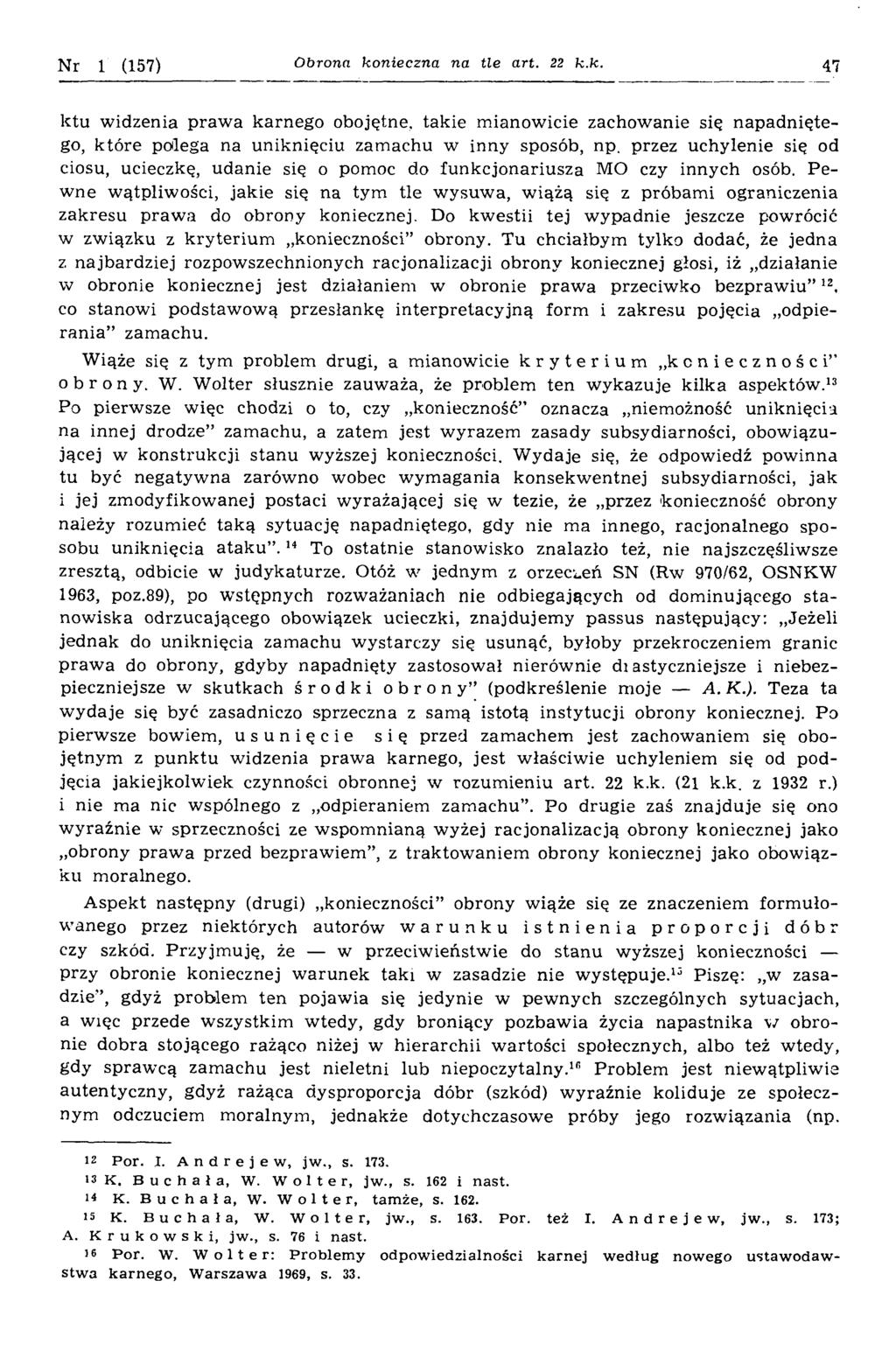 N r 1 (157) Obrona konieczna na tle art. 22 k.k. 47 ktu w idzenia praw a karnego obojętne, takie m ianow icie zachowanie się napadniętego, które polega na uniknięciu zam achu w inny sposób, np.