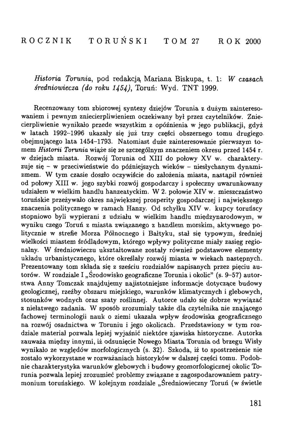 ROCZNIK TORUŃSKI T O M 27 ROK 2000 H istoria Torunia, pod redakcją M a rian a B iskupa, t. 1: średniowiecza (do roku 1454), Toruń; W yd. T N T 1999.