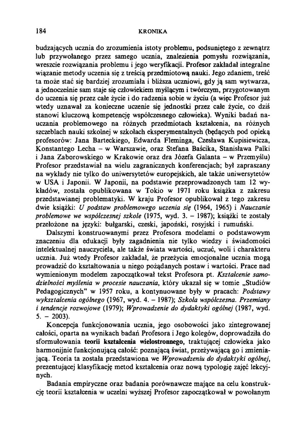 184 KRO NIKA budzających ucznia do zrozumienia istoty problemu, podsuniętego z zewnątrz lub przywołanego przez samego ucznia, znalezienia pomysłu rozwiązania, wreszcie rozwiązania problemu i jego