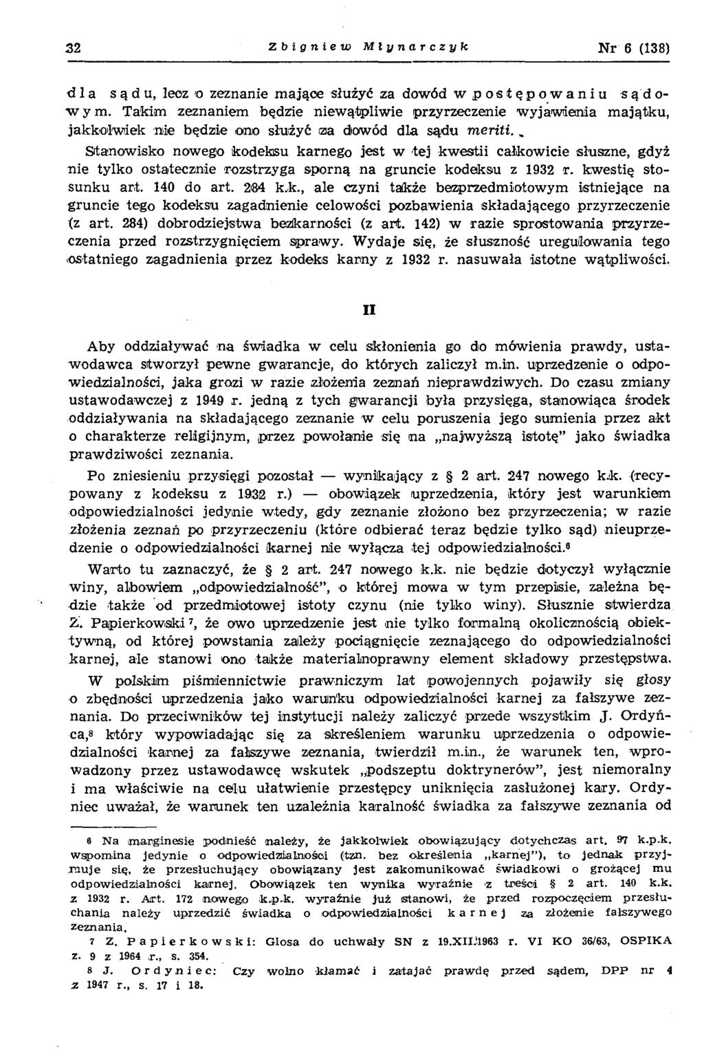 32 Zbigniew Młynarczyk Nr 6 (138) d l a sądu, lecz o zeznanie m ające służyć za dowód w postępowaniu sądow y m.