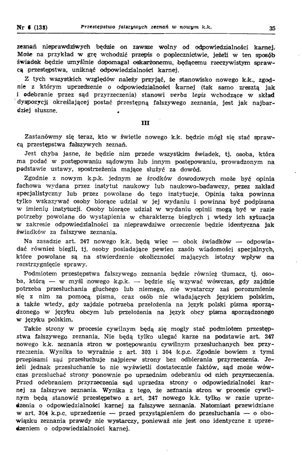 Nr ( (138) P rze stę p stw o fa łsz y w y c h ze zn a ń w n o w y m k.k. 30 zeznań niepraw dziw ych będzie on zawsze w olny od odpowiedzialności kannej.