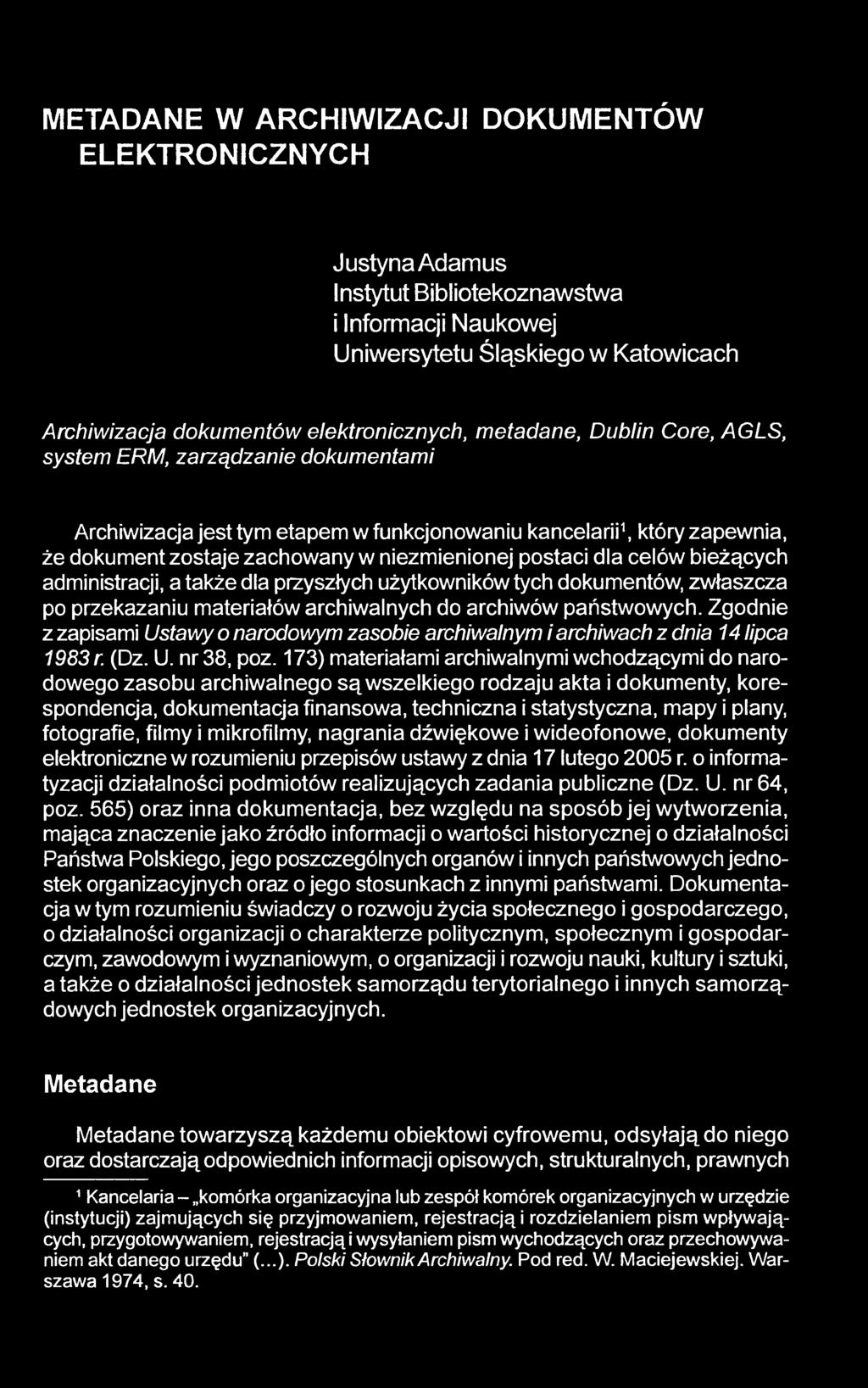 celów bieżących administracji, a także dla przyszłych użytkowników tych dokumentów, zwłaszcza po przekazaniu materiałów archiwalnych do archiwów państwowych.