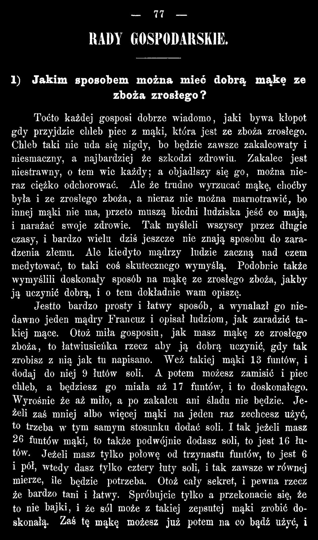 Podobnie także wymyślili doskonały sposób na mąkę ze zrosłego zboża, jakby ją uczynić dobrą, i o tem dokładnie wam opiszę.