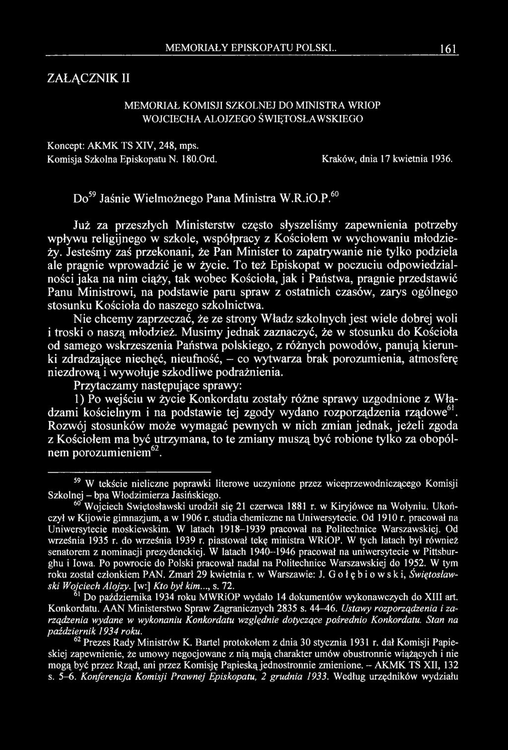 na Ministra W.R.iO.P.60 Już za przeszłych Ministerstw często słyszeliśmy zapewnienia potrzeby wpływu religijnego w szkole, współpracy z Kościołem w wychowaniu młodzieży.