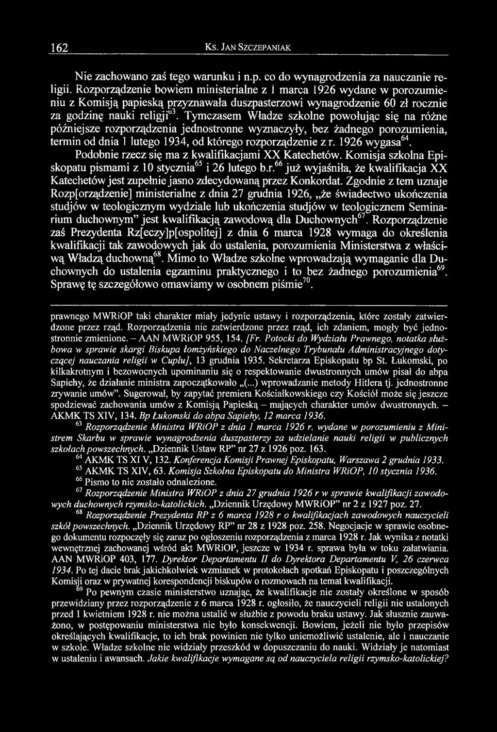 Tymczasem Władze szkolne powołując się na różne późniejsze rozporządzenia jednostronne wyznaczyły, bez żadnego porozumienia, termin od dnia 1 lutego 1934, od którego rozporządzenie z r. 1926 wygasa64.