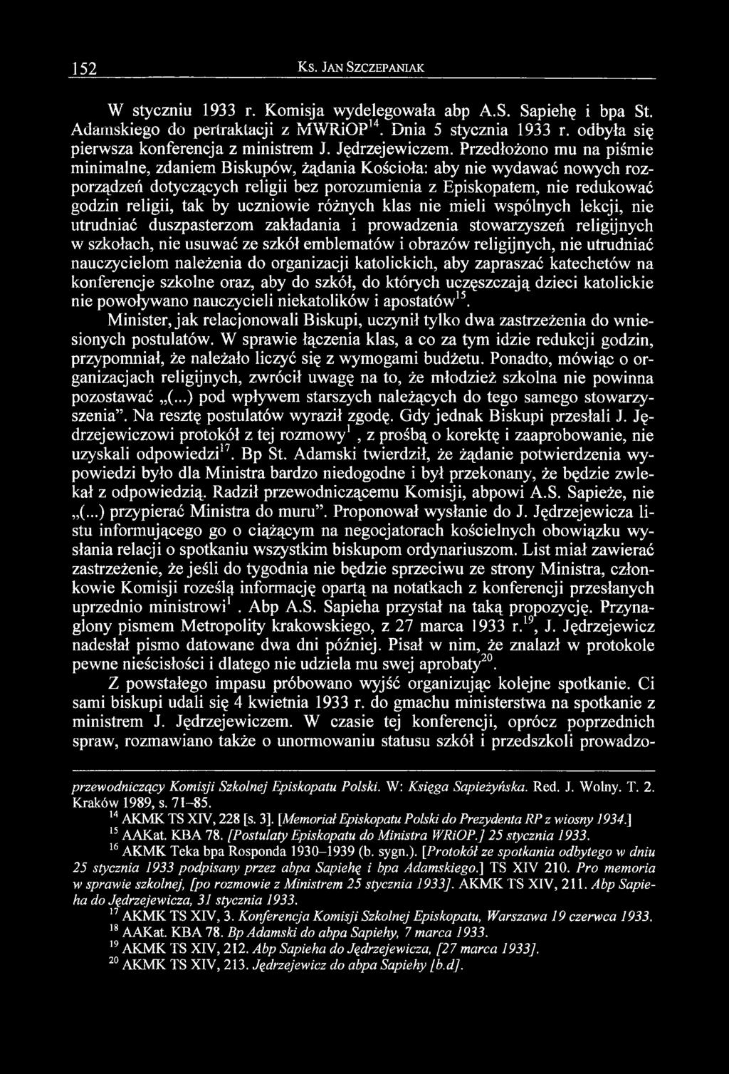 Przedłożono mu na piśmie minimalne, zdaniem Biskupów, żądania Kościoła: aby nie wydawać nowych rozporządzeń dotyczących religii bez porozumienia z Episkopatem, nie redukować godzin religii, tak by