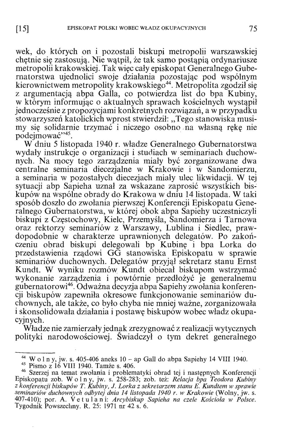 [1 5 ] EPISKOPAT POLSKI WOBEC WŁADZ OKUPACYJNYCH 7 5 wek, do których on i pozostali biskupi metropolii warszawskiej chętnie się zastosują.