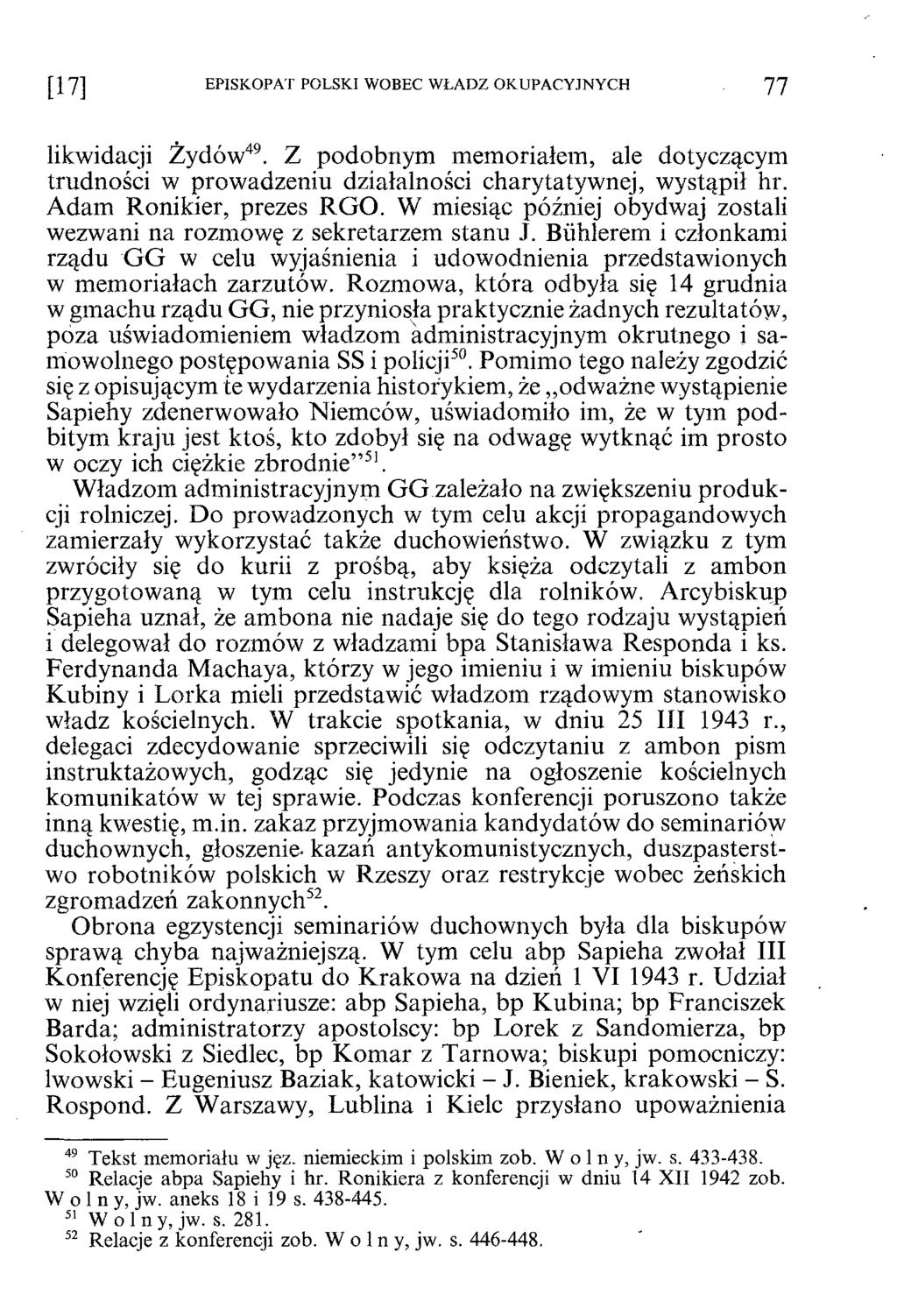 [1 7 ] EPISKOPAT POLSKI WOBEC WŁADZ OKUPACYJNYCH 7 7 likwidacji Żydów49. Z podobnym memoriałem, ale dotyczącym trudności w prowadzeniu działalności charytatywnej, wystąpił hr.