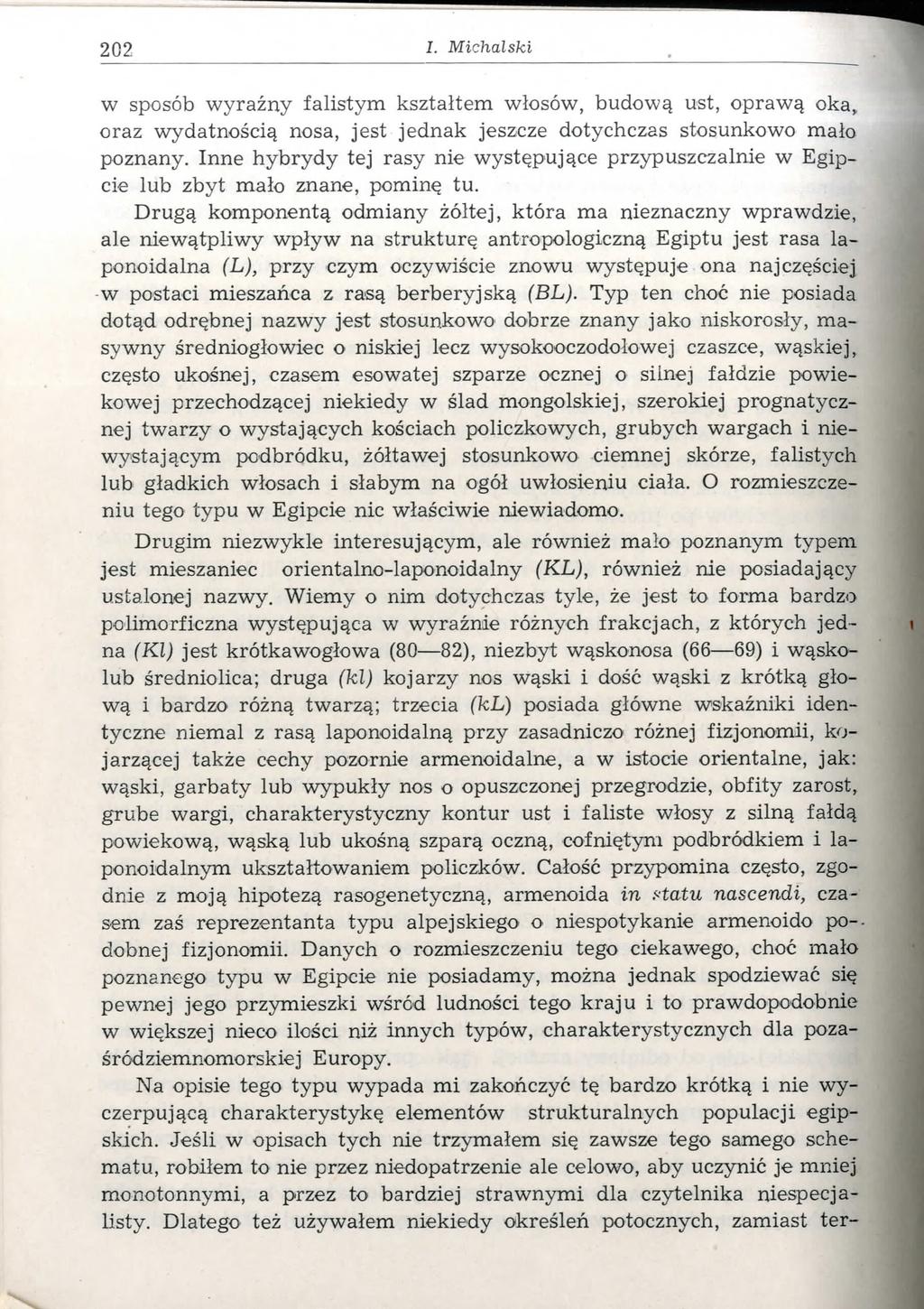 202 I. M ic h a ls k i w sposób wyraźny falistym kształtem włosów, budową ust, oprawą oka, oraz wydatnością nosa, jest jednak jeszcze dotychczas stosunkowo mało poznany.