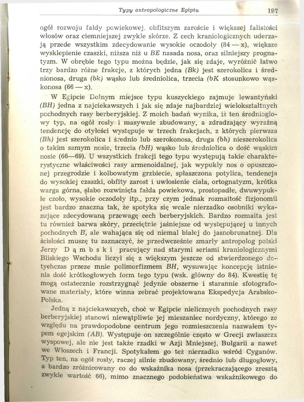 T y p y a n tro p o lo g ic z n e E g ip tu 197 ogół rozwoju fałdy powiekowej, obfitszym zaroście i większej falistości włosów oraz ciemniejszej zwykle skórze.