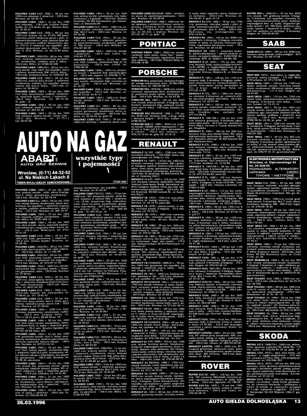 km. srebrny melalic. oryg. lakier, bez wypadku, alarm z pilotem, konserwacja. RM. stan b. dobry. - 130.0 min. Kamienna Góra, lei. 0798/27-56 POLONEZ CARO GLE. 1993 r.. 25 tys. km. 1500 ccm.