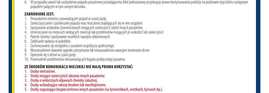 zbiorowego, - relacji lub strefy przejazdu; - wysokości naleŝności za przejazd; - zakresu uprawnień pasaŝera do ulgowego przejazdu.