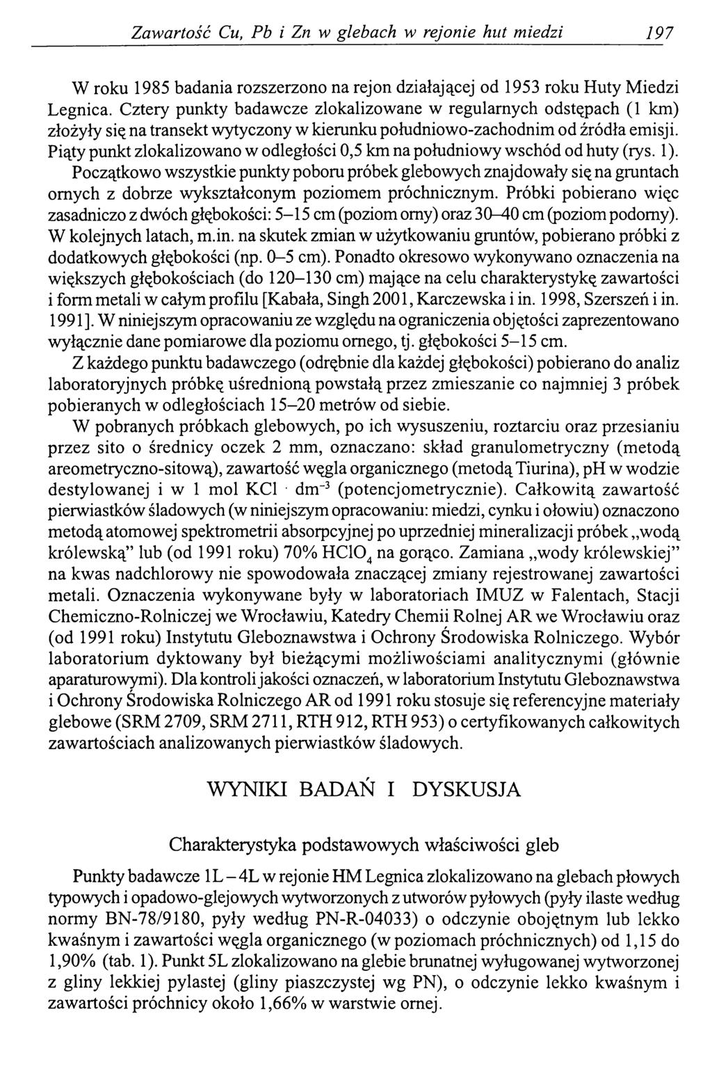 Zawartość Cu, Pb i Zn w glebach w rejonie hut miedzi 197 W roku 1985 badania rozszerzono na rejon działającej od 1953 roku Huty Miedzi Legnica.