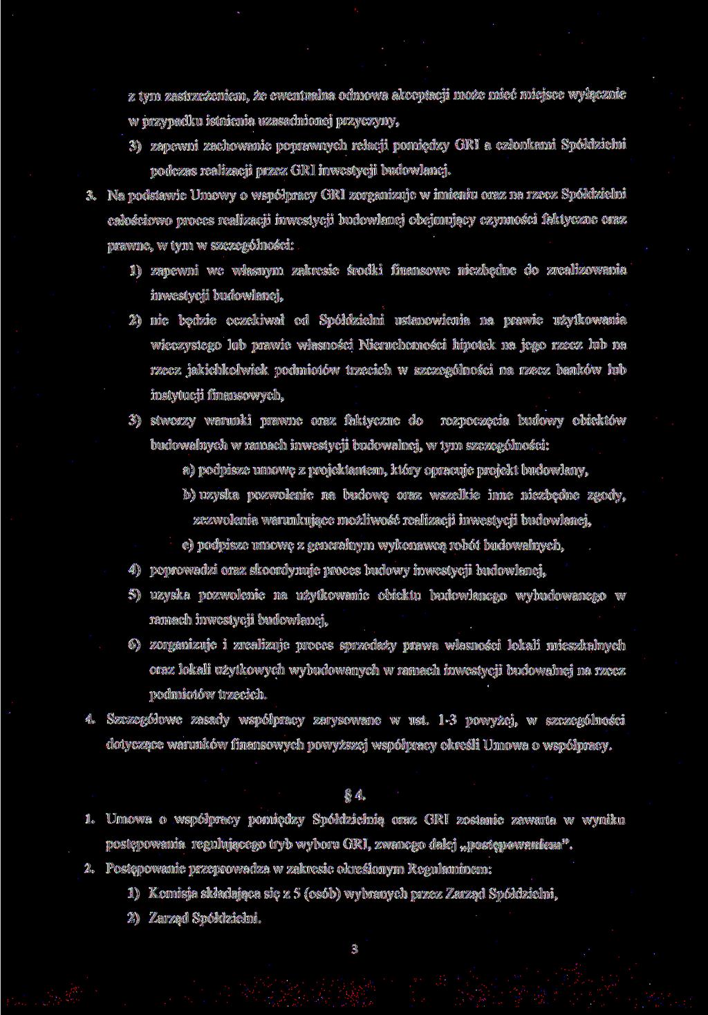 z tym zastrzeżeniem, że ewentualna odmowa akceptacji może mieć miejsce wyłącznie w przypadku istnienia uzasadnionej przyczyny, 3) zapewni zachowanie poprawnych relacji pomiędzy GRI a członkami