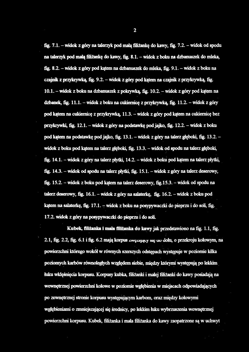 fig. 7.1. - widok z góry na talerzyk pod nudąfiliżankędo kawy, fig. 7.2. - widok od spodu na talerzyk pod małąfiliżankędo kawy,fig. 8.1.-widok z boku na dzbanuszek do mleka, fig. 8.2. - widok z góry pod kątem na dzbanuszek do mleka,fig.