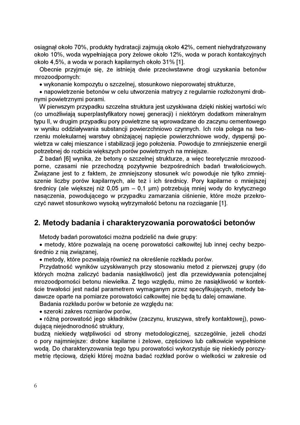 osiągnął około 70%, produkty hydratacji zajmują około 42%, cement niehydratyzowany około 10%, woda wypełniająca pory żelowe około 12%, woda w porach kontakcyjnych około 4,5%, a woda w porach