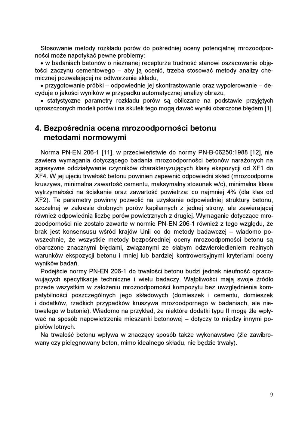 Stosowanie metody rozkładu porów do pośredniej oceny potencjalnej mrozoodporności może napotykać pewne problemy: w badaniach betonów o nieznanej recepturze trudność stanowi oszacowanie objętości