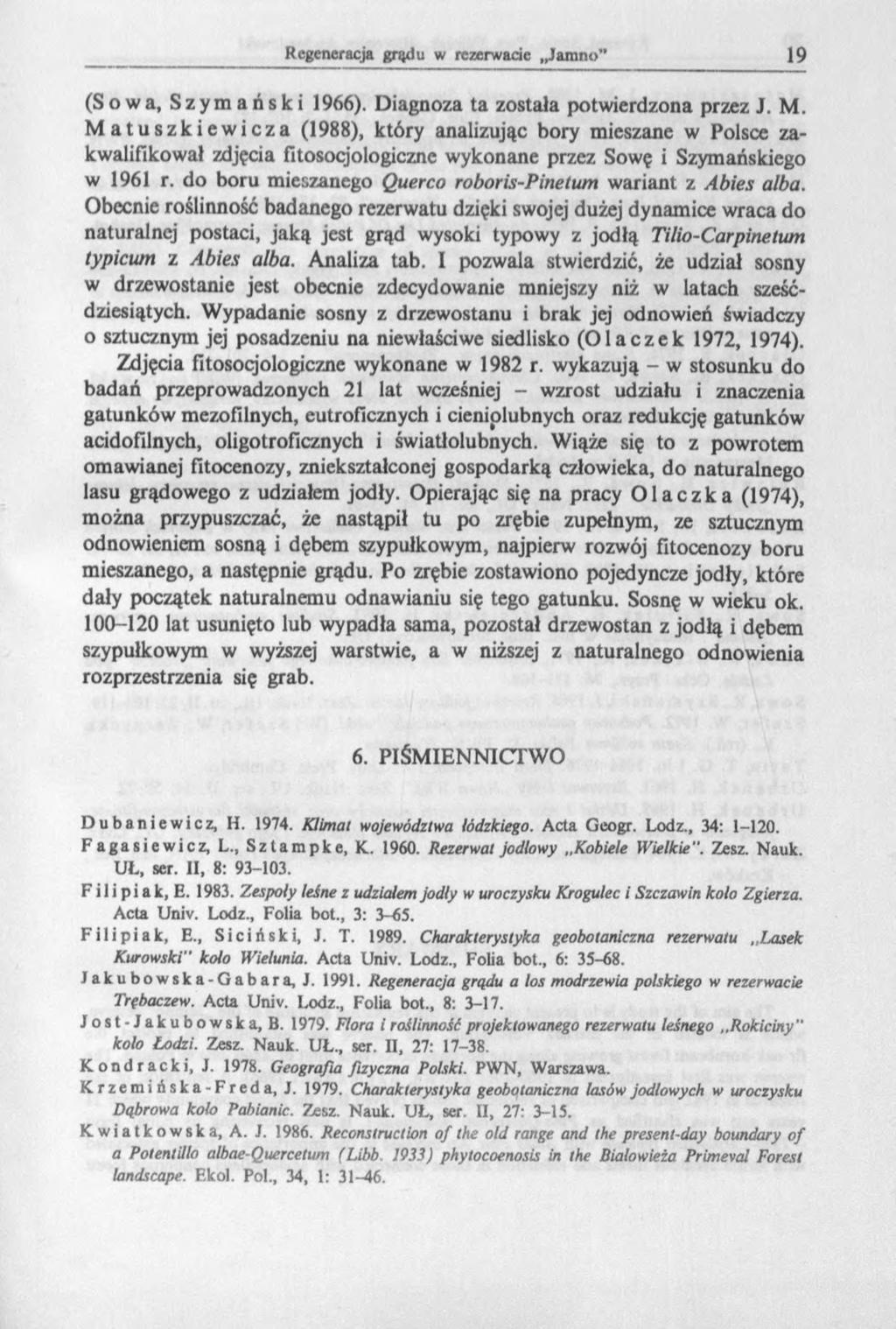 (Sowa, Szymański 1966). Diagnoza ta została potwierdzona przez J. M.