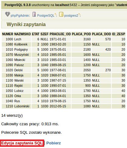 wynik zapytania : Kolejne zapytania realizuj w oknie edycji zapyta ń kliknij Edycja zapytania SQL w screenie powyżej!!!!!!!!!!!!!!!!!!!!!!!!!!!!!!!!!!!!!!!!!!!!!!!!! A2) JW.