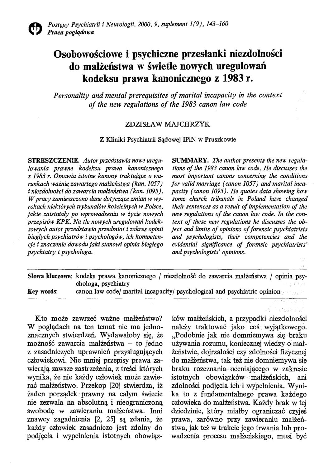 Postępy Psychiatrii i Neurologii, 2000, 9, suplement 1(9),143-160 Praca poglądowa Osobowościowe i psychiczne przesłanki niezdolności do małżeństwa w świetle nowych uregulowań kodeksu prawa