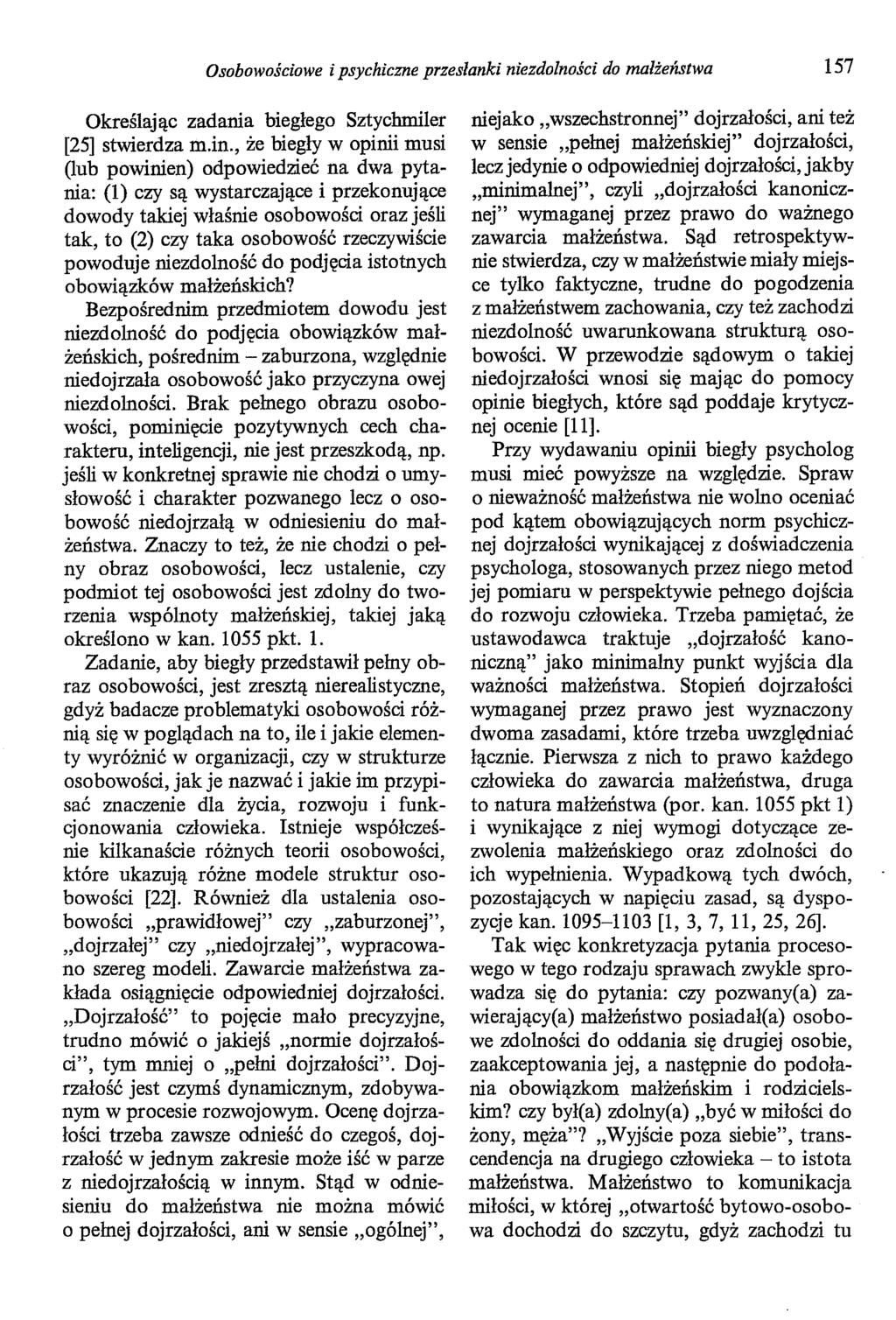 Osobowościowe i psychiczne przesłanki niezdolności do małżeństwa 157 Określając zadania biegłego Sztychmiler [25] stwierdza m.in.