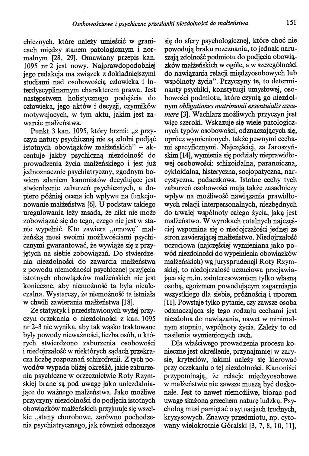 Osobowościowe i psychiczne przesłanki niezdolności do małżeństwa 151 chicznych, które należy umieścić w granicach między stanem patologicznym i normalnym [28, 29]. Omawiany przepis kan.