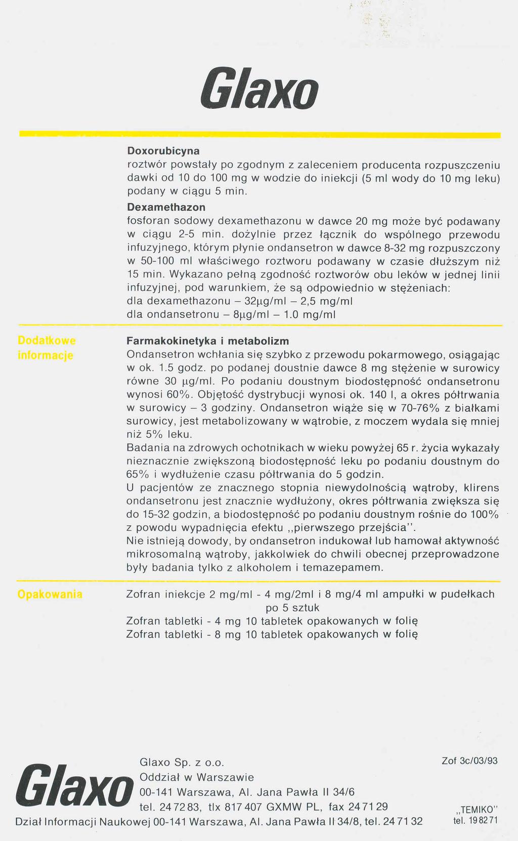 Glaxo Doxorubicyna roztwór powstały po zgodnym z zaleceniem producenta rozpuszczeniu dawki od 10 do 100 mg w wodzie do iniekcji (5 mi wody do 10 mg leku) podany w ciągu 5 min.