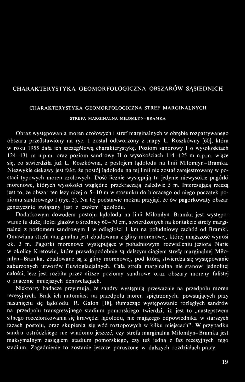 p.m. oraz poziom sandrowy II o wysokościach 114-125 m n.p.m. wiąże się, co stwierdziła już L. Roszkówna, z postojem lądolodu na linii Miłomłyn-Bramka.