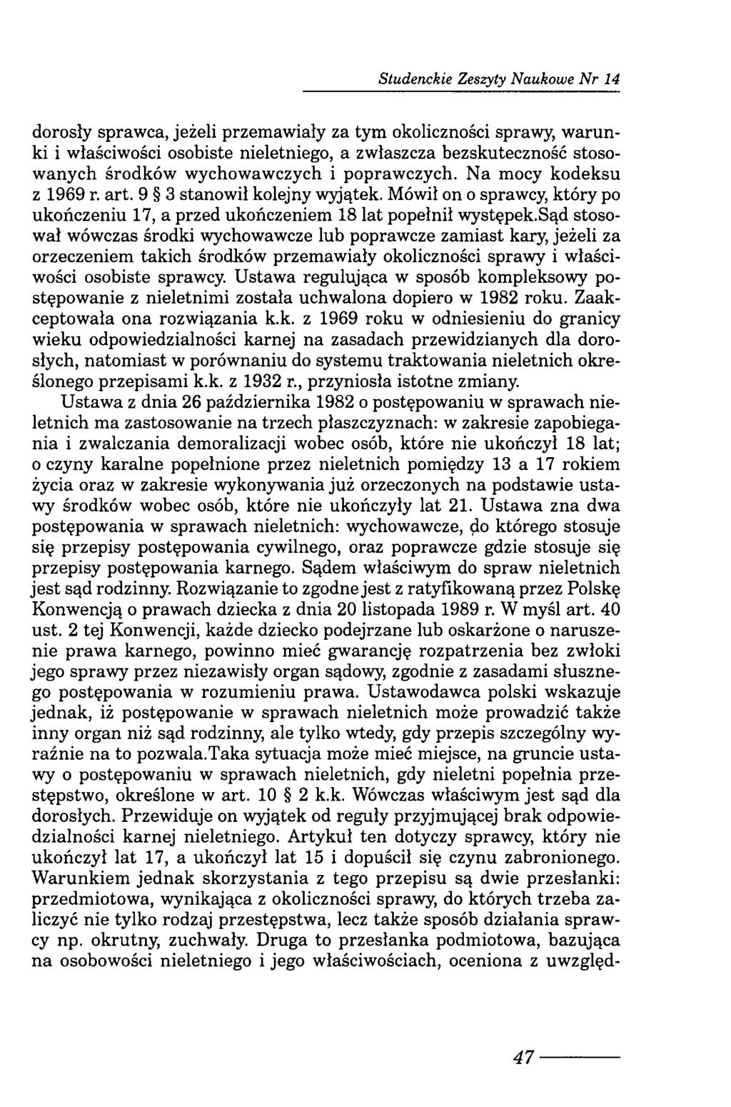 Studenckie Zeszyty Naukowe N r 14 dorosły sprawca, jeżeli przemawiały za tym okoliczności sprawy, warunki i właściwości osobiste nieletniego, a zwłaszcza bezskuteczność stosowanych środków