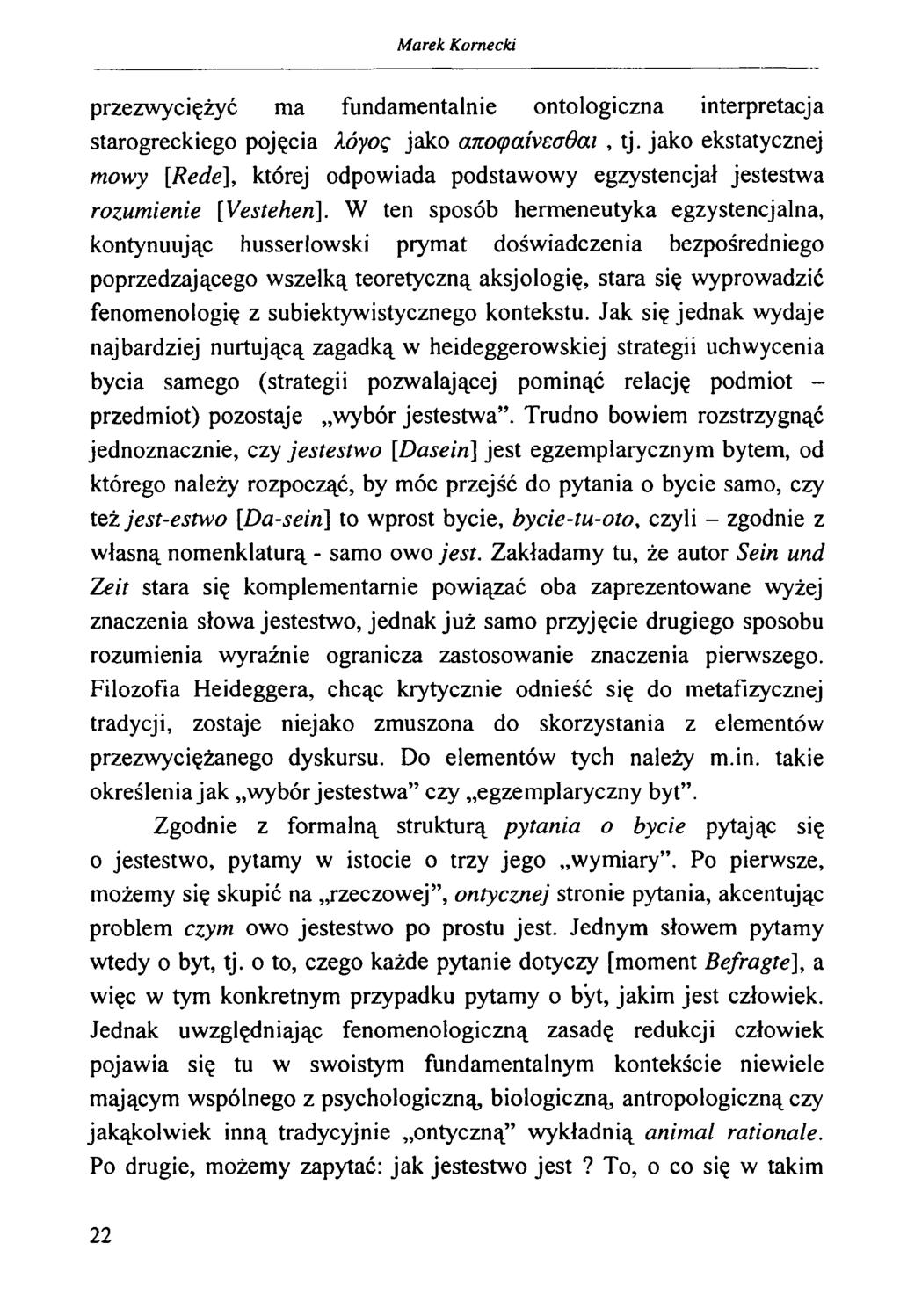 przezwyciężyć ma fundamentalnie ontologiczna interpretacja starogreckiego pojęcia λόγος jako αποφαίνεσθαι, tj. jako ekstatycznej mowy [Rede], której odpowiada podstawowy egzystencja!